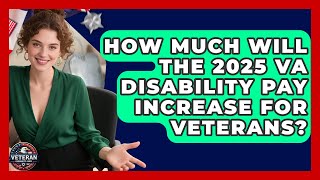 How Much Will the 2025 VA Disability Pay Increase for Veterans? | Veteran Community Guide