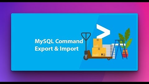 Sử dụng MySQL Command để Export & Import Database | VPSCANBAN.COM