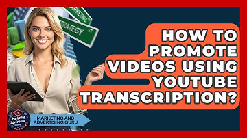 How To Promote Videos Using YouTube Transcription? - Marketing and Advertising Guru