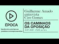 Guilherme Amado entrevista Ciro Gomes