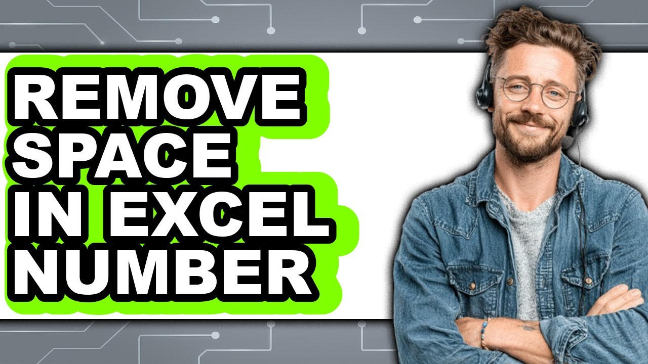 How to Remove Space in Excel Number (full Guide)