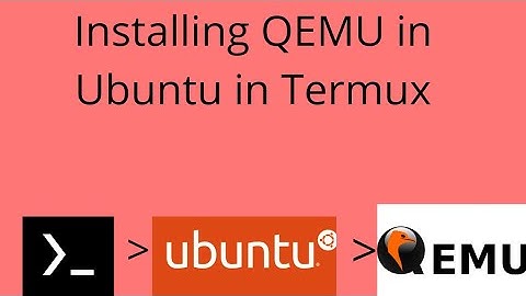 Running QEMU in Ubuntu 20.04 in Termux