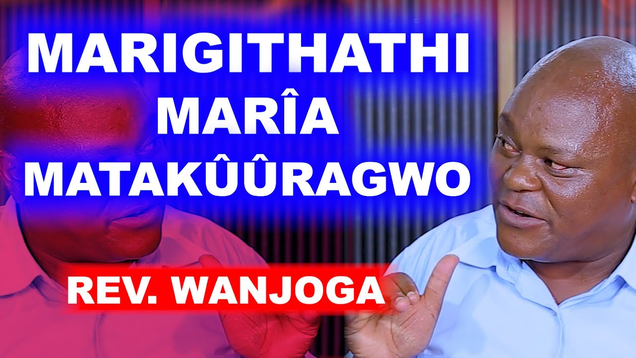 MARIGITHATHI MARÎA MATAKÛÛRAGWO - REV. WANJOGA