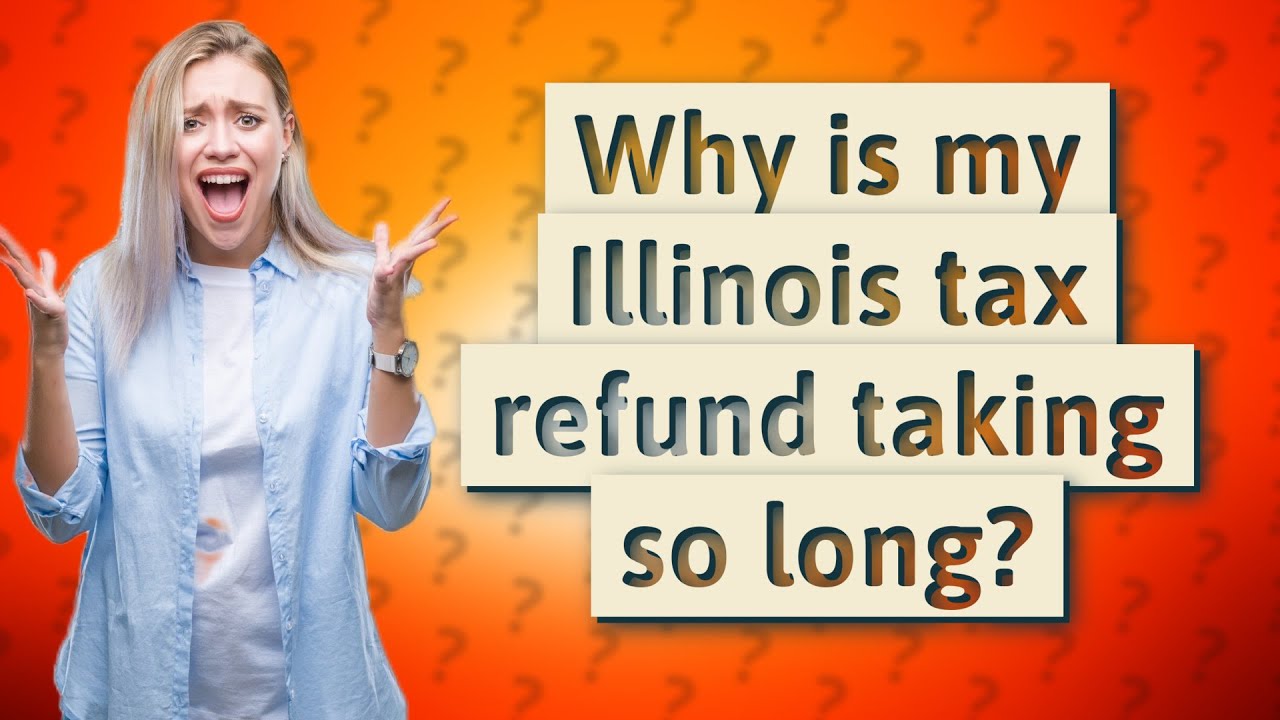 Why Is My Illinois Tax Refund Taking So Long YouTube