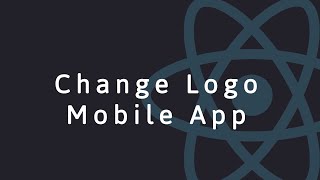 React Native - Problems 17 - How to change Logo App ?