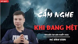 TRUYỆN MA HAY NHẤT: CẤM NGHE KHI ĐANG MỆT [PHẦN 1] | TRUYỆN MA MỚI NHẤT MC ĐÌNH SOẠN KỂ HÃI VÀ SỢ.