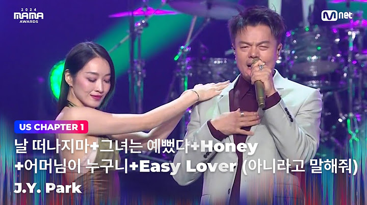 [#2024MAMA] 박진영 (J.Y. Park) - 날 떠나지마+그녀는 예뻤다+Honey+어머님이 누구니+Easy Lover (아니라고 말해줘) | Mnet 241122 방송