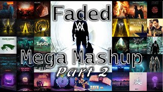 Alan Walker - Faded (MEGA MASHUP Pt. II)