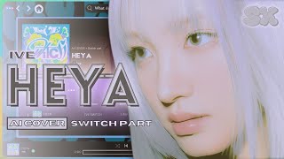 [AI COVER] IVE 'Heya' Switch part ┃SXOLARIA