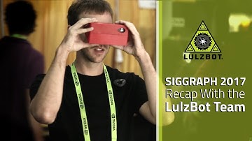 SIGGRAPH 2017 Recap With the LulzBot Team