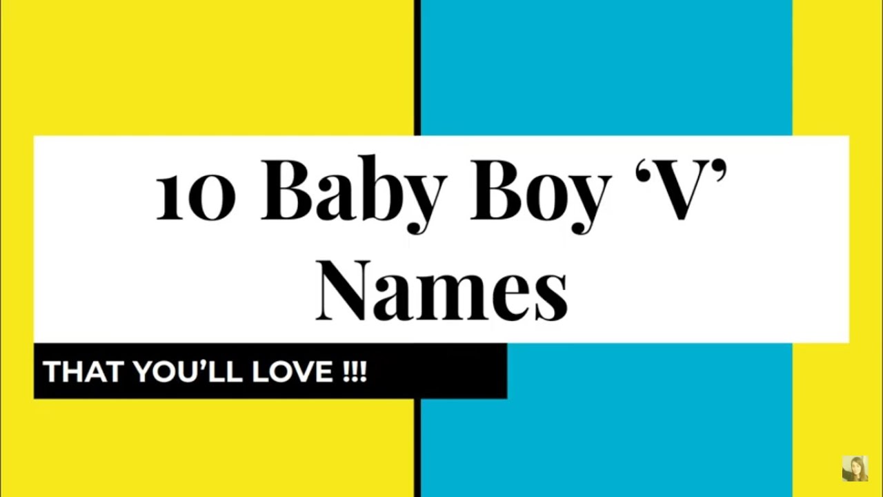Baby Names Series * 10 Baby BOY ** "V" ** Names ! 