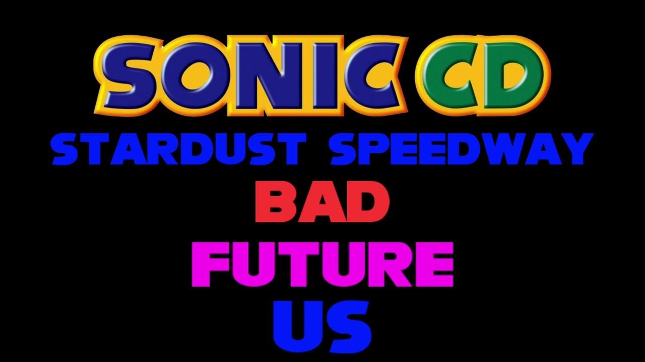 Sonic Cd Stardust Speedway Bad Future Remix Sonic CD Stardust SpeedWay bad future US Remix - YouTube