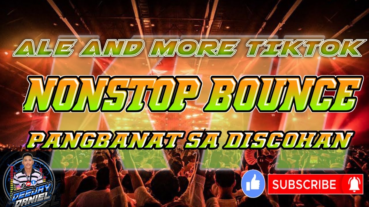 ALE TIKTOK TRENDS AND MORE TIKTOK REMIX NONSTOP CLEAN BOUNCE REMIX DJ DANIEL 