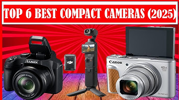 [Top 6] Best Compact Cameras in 2025 - Best Compact Cameras (Buyers Guide)