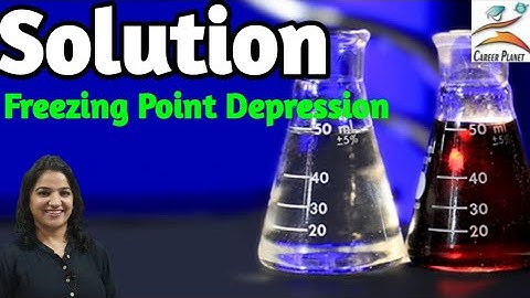 12.Solutions ( Freezing Point depression| Cryoscopy|Molal depressionConstant and Numericals)