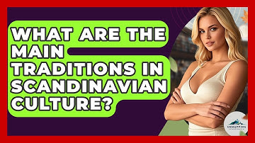 What Are the Main Traditions in Scandinavian Culture? - Unmapping Scandinavia