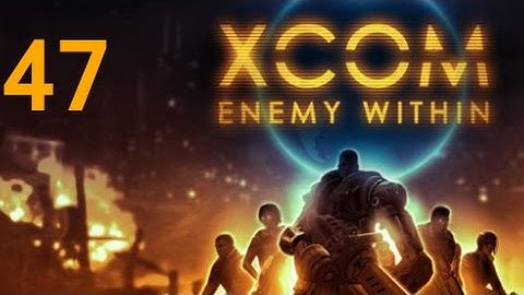 ➜ XCOM: Enemy Within Let
