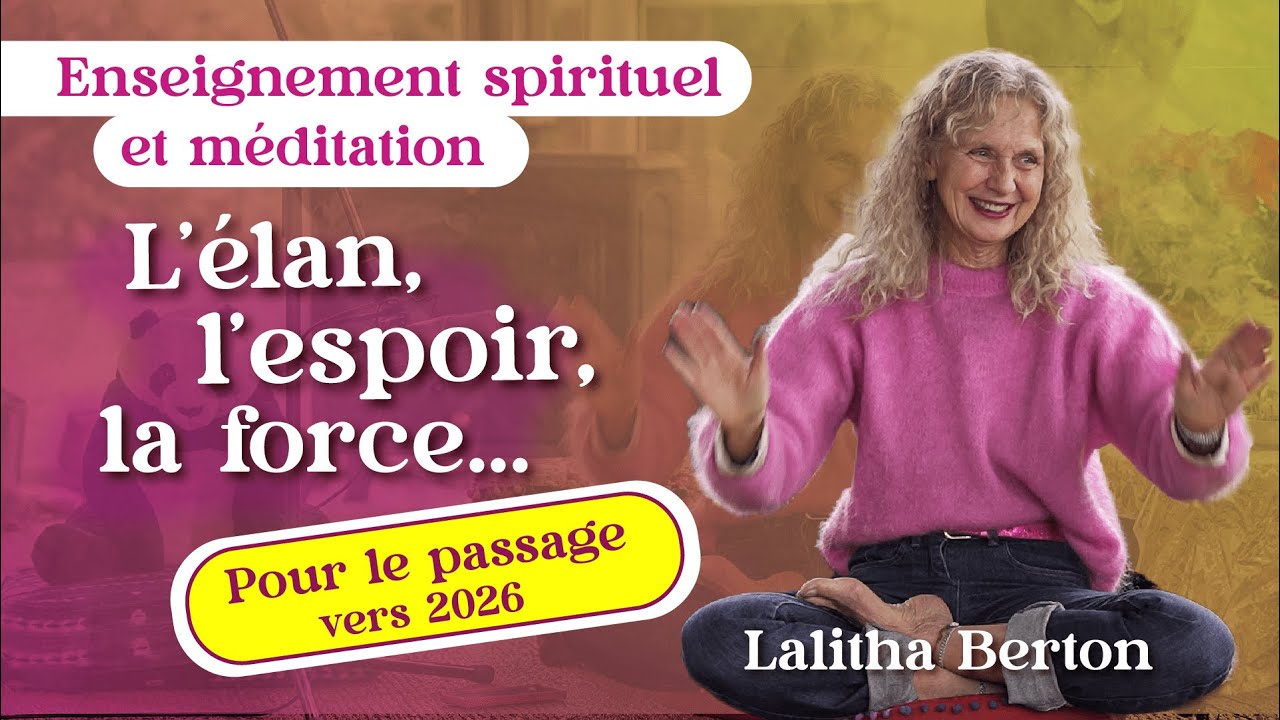 🧘‍♀️💕 L'élan, l'espoir, la force... pour le passage vers 2026 🕉️ Enseignement spirituel + méditation