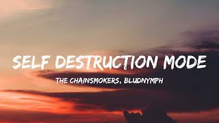The Chainsmokers, bludnymph - Self Destruction Mode