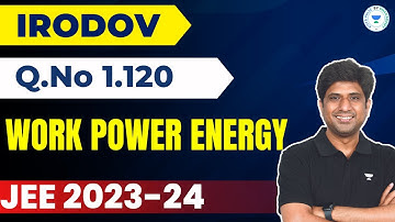 WORK POWER ENERGY💣🔥💥 | Top Selected Problems from Irodov | Q.No1.120 | MB Sir | JEE