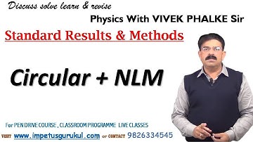 Must Do! Standard Results & Methods- Circular+NLM- Vivek Phalke PHYSICS