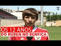 Os 12 anos do Rúben no Benfica.