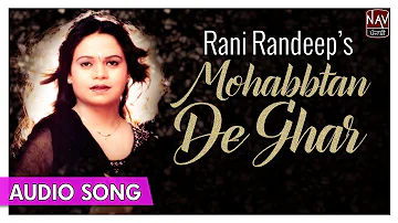 Mohabbatan De Ghar(Official Song) - Rani Randeep - Superhit Punjabi Audio Song - Priya Audio