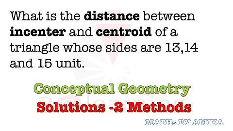 Distance Between incenter and Centroid  : Multiple Concepts