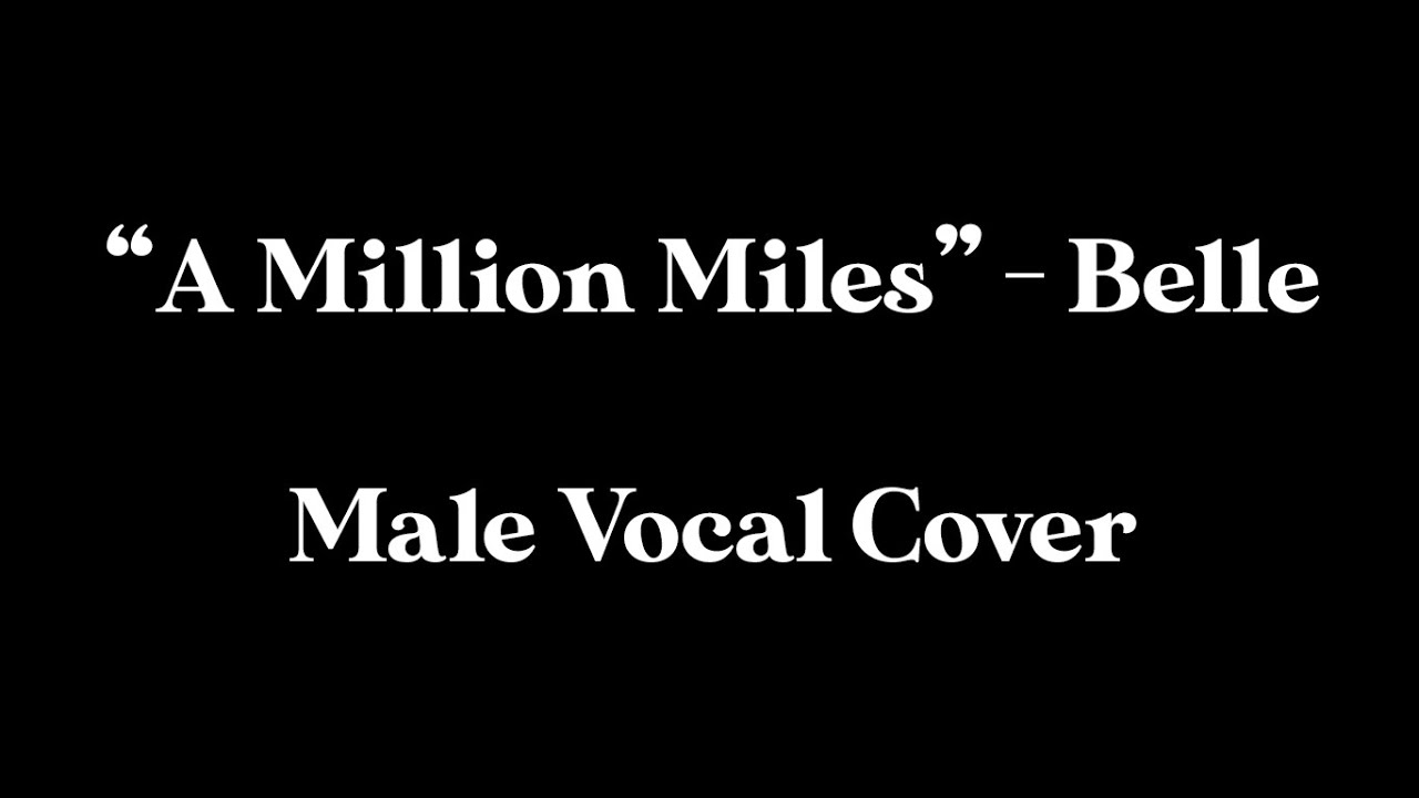 Male Vocal Cover A Million Miles Away Belle The Animated Movie 