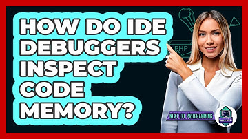 How Do IDE Debuggers Inspect Code Memory? - Next LVL Programming