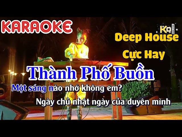 Karaoke Thành Phố Buồn Remix - Tone Nam | Deep House Remix - Khoa Organ class=