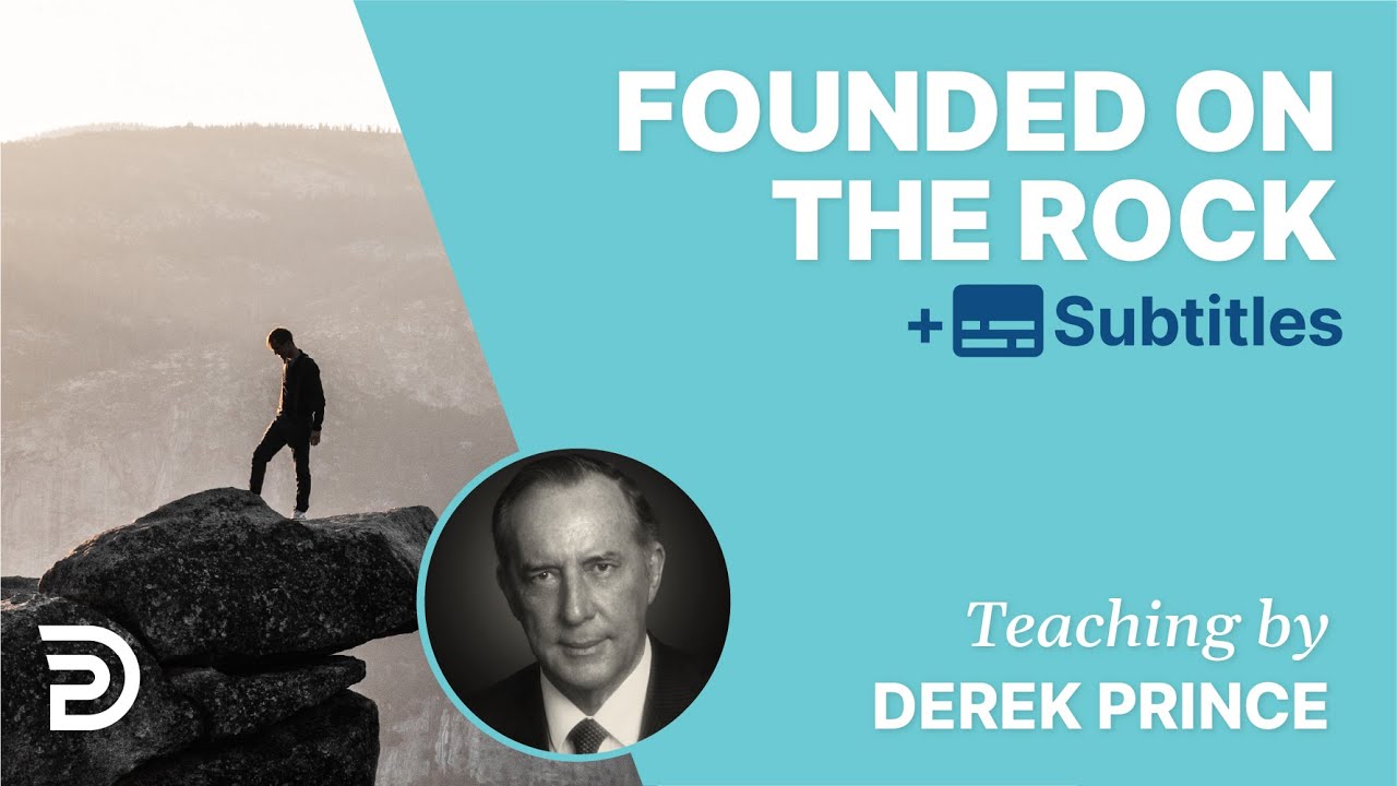 Founded On The Rock  The Foundations for Christian Living 1  Derek Prince