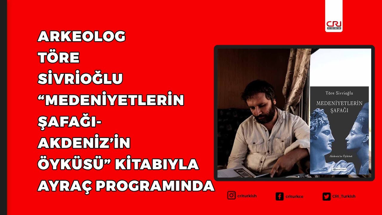 Arkeolog Töre Sivrioğlu “Medeniyetlerin Şafağı-Akdeniz’in Öyküsü” kitabıyla Ayraç'ta