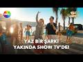 Demet Akalın ve Sinan Akçıl ile “Yaz Bir Şarkı” Çok Yakında Show TV’de!