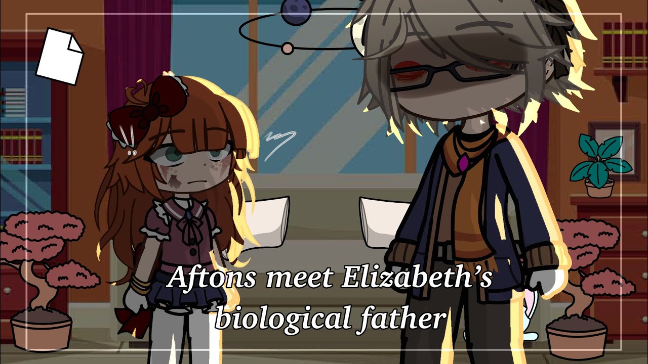 Aftons meet Elizabeth’s biological father || MY AU ⚠️ || Afton Family 