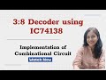IC 74138 decoder: Implementation of Combinational circuit
