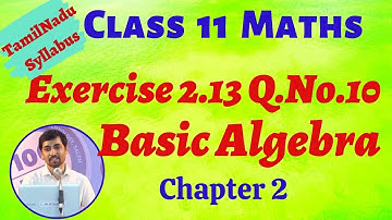 Class 11 Maths | Exercise 2.13 Q.No.10  |  Basic Algebra | TN New Syllabus
