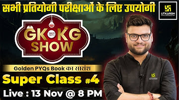 GK ka KG Show | Super Class 4 | Golden PYQs | For Central & State Level Exams By Kumar Gaurav Sir