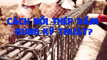 Tìm Hiểu Về Cách Nối Thép Dầm Sao Cho Đúng Kỹ Thuật? #shorts