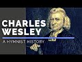 Hymn(ist) History - Charles Wesley | Biography, Hymns, Impact on Methodism