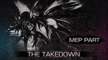 「AMV」The TakeDown [MEP Part]