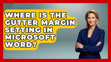 Where Is The Gutter Margin Setting In Microsoft Word? - Docs and Sheets Pro