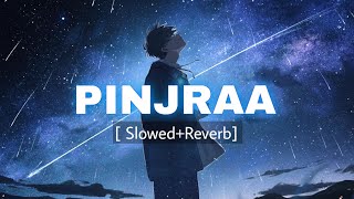 PINJRAA- [ Slowed+Reverb ]