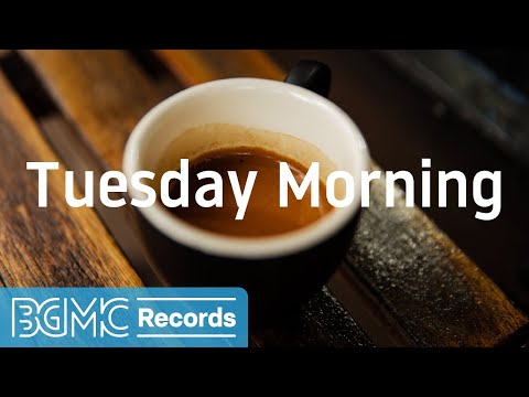 Tuesday Morning: Tuesday Jazz Playlist - Delicious Morning Coffee Brew with Jazz Background Music