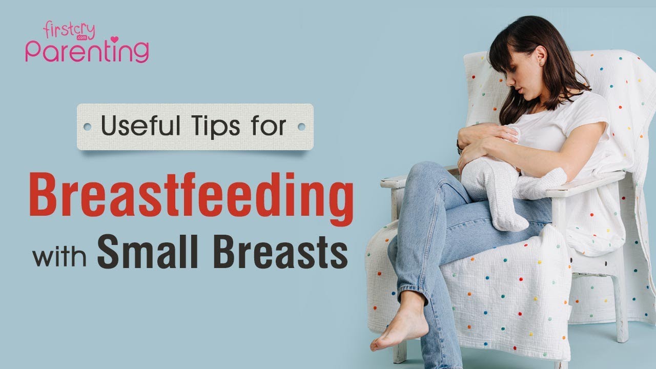 Breastfeeding With Small Breasts: Concerns & Tips 