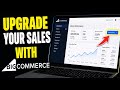 How to Upgrade Your Online Sales with BigCommerce - Detailed Guide