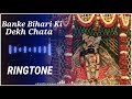 Banke Bihari Ki Dekh Chata Mero Man hai gayo Ringtone