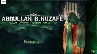 Abdullah b. Huzafe (r.a.)’ın İslam Adına Çektiği Sıkıntılar | Ebu Nuh Hoca