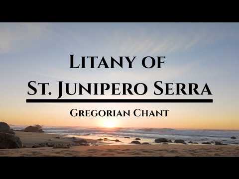 Litany of Saint Junipero Serra (Medieval Catholic Chant)