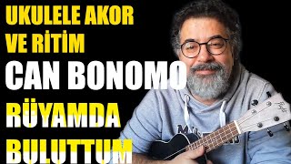 Can Bonomo - Rüyamda Buluttum (Ukulele Akorları Ve Ritim Bilgisi)